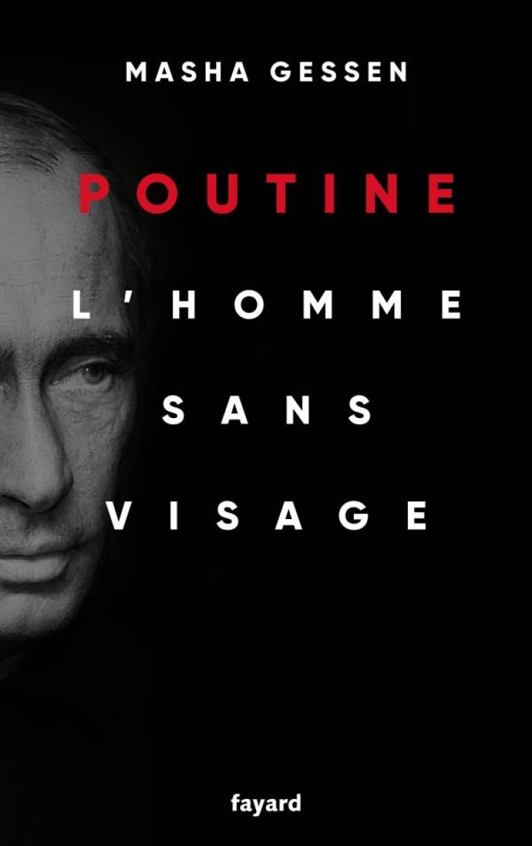 POUTINE : L'HOMME SANS VISAGE - GESSEN MASHA - FAYARD