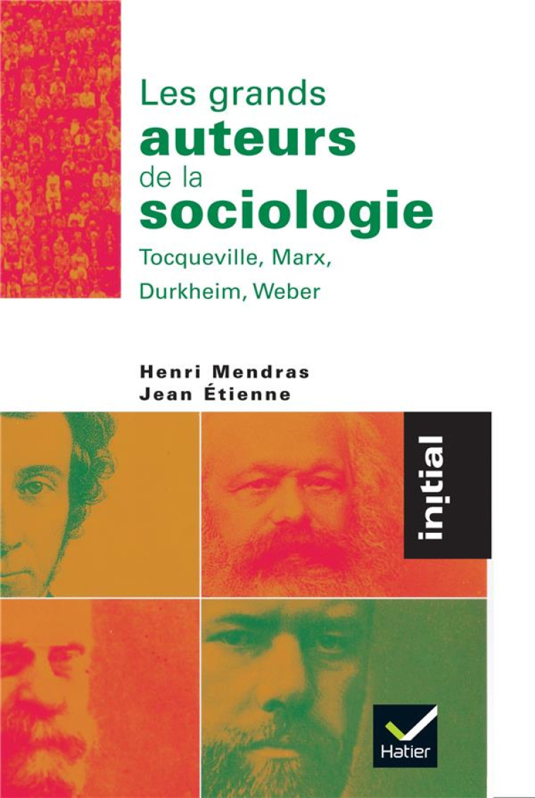 LES GRANDS AUTEURS DE LA SOCIOLOGIE : TOCQUEVILLE, MARX, DURKHEIM, WEBER - ETIENNE/MENDRAS - HATIER JEUNESSE