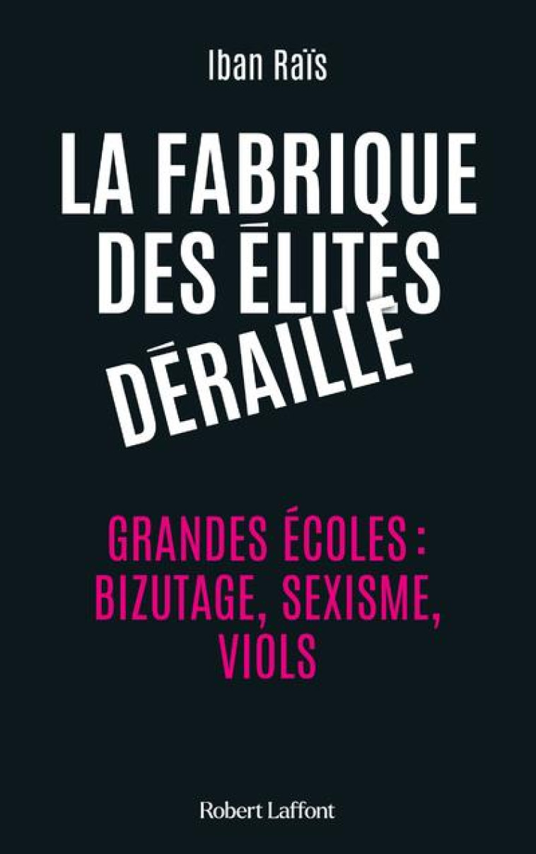 LA FABRIQUE DES ELITES DERAILLE - RAIS IBAN - ROBERT LAFFONT