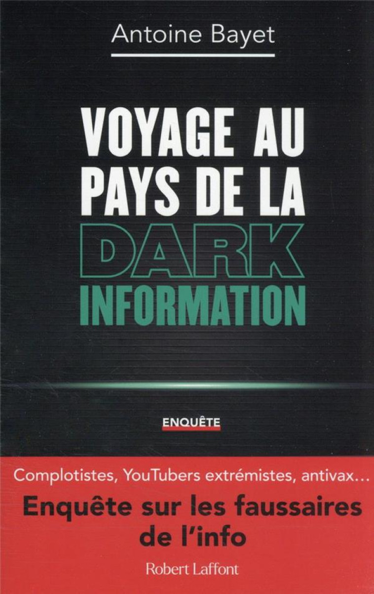 VOYAGE AU PAYS DE LA DARK INFORMATION - BAYET ANTOINE - ROBERT LAFFONT