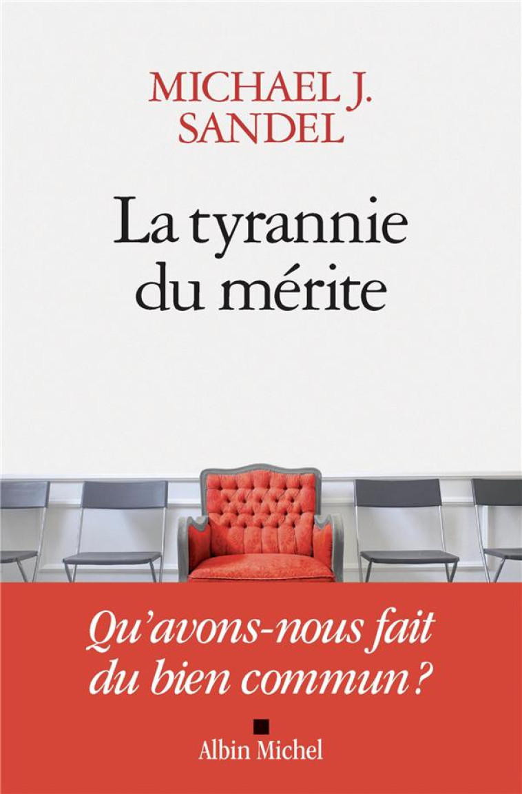 LA TYRANNIE DU MERITE  -  QU'AVONS-NOUS FAIT DU BIEN COMMUN ? - SANDEL MICHAEL - ALBIN MICHEL