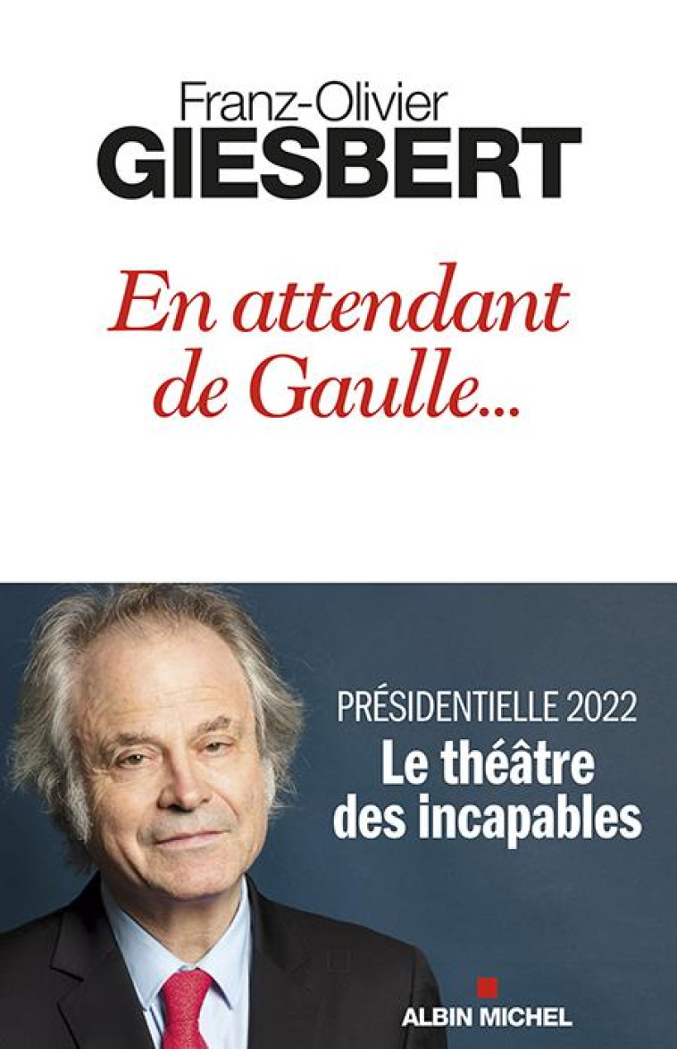 LE THEATRE DES INCAPABLES T.2 : EN ATTENDANT DE GAULLE... - GIESBERT F-O. - ALBIN MICHEL