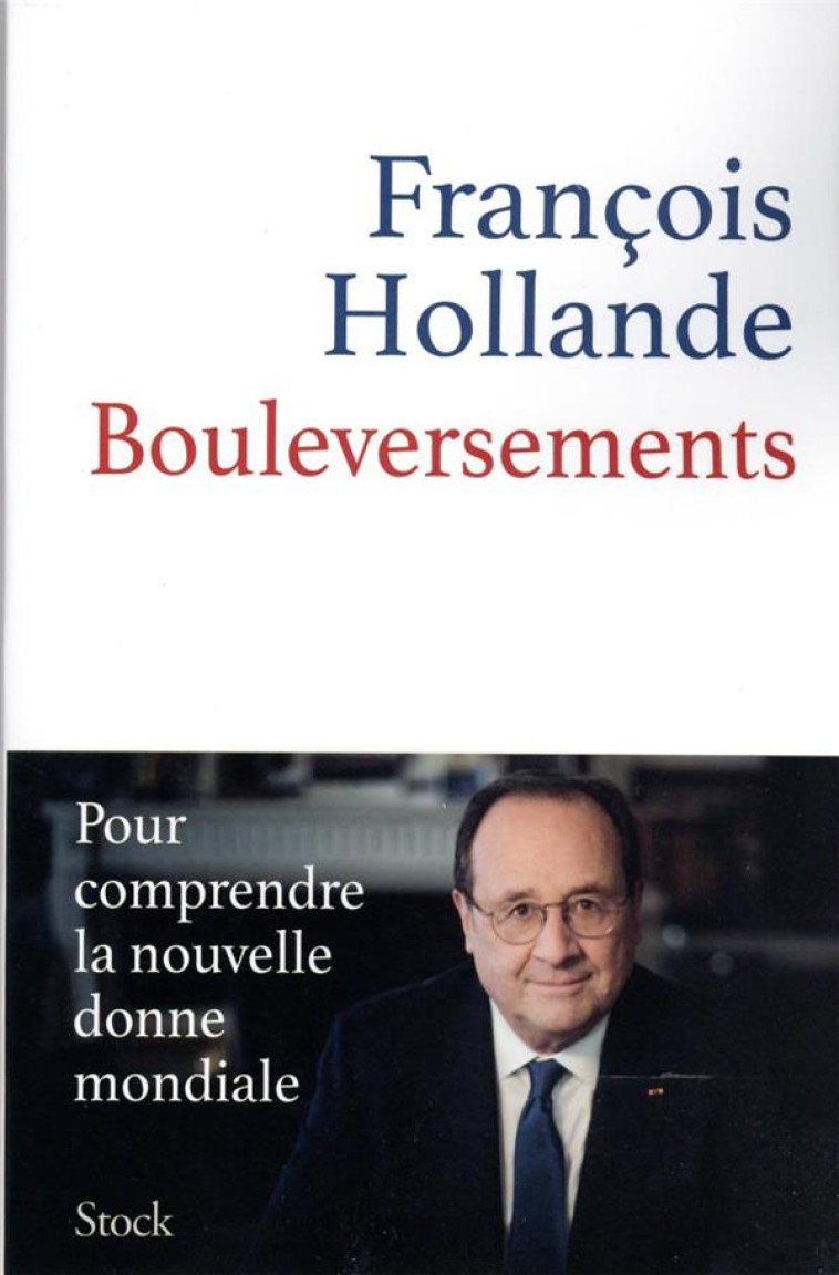 BOULEVERSEMENTS : POUR COMPRENDRE LA NOUVELLE DONNE MONDIALE - HOLLANDE FRANCOIS - STOCK