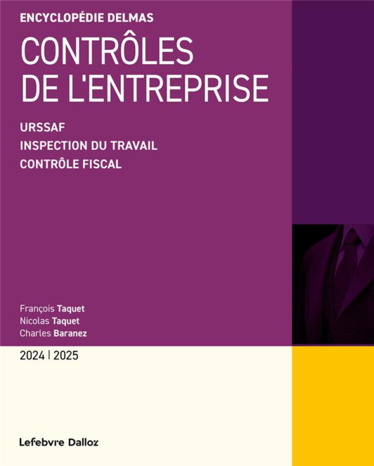 CONTROLES DE L'ENTREPRISE : FISCAL, INSPECTION DU TRAVAIL, URSSAF - BARANEZ/TAQUET - DALLOZ