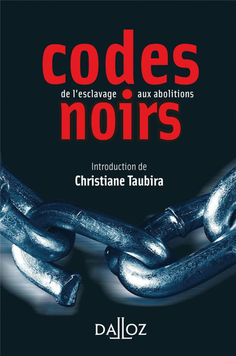 CODES NOIRS : DE L'ESCLAVAGE AUX ABOLITIONS - TAUBIRA/CASTALDO - DALLOZ