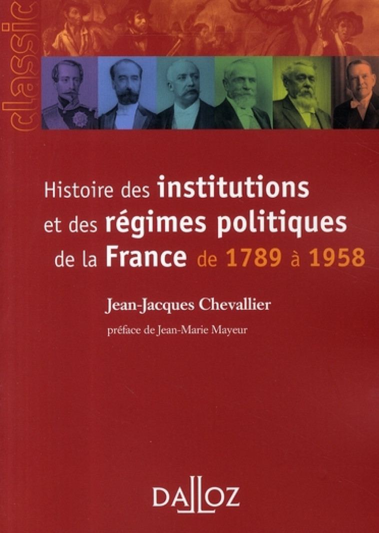 HISTOIRE DES INSTITUTIONS ET DES REGIMES POLITIQUES DE LA FRANCE DE 1789 A 1958 (9E EDITION) - CHEVALLIER J-J. - DALLOZ