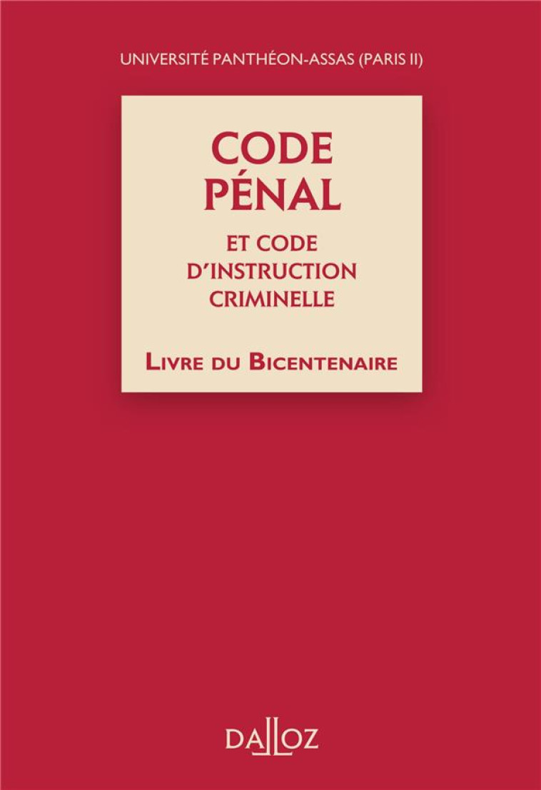 CODE PENAL ET CODE D'INSTRUCTION CRIMINELLE  -  LIVRE DU BICENTENAIRE - UNIVERSITE PANTHEON- - DALLOZ