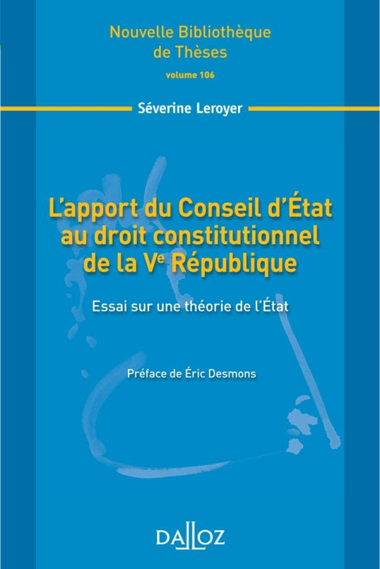 L'APPORT DU CONSEIL D'ETAT AU DROIT CONSTITUTIONNEL DE LA VE REPUBLIQUE - LEROYER SEVERINE - DALLOZ