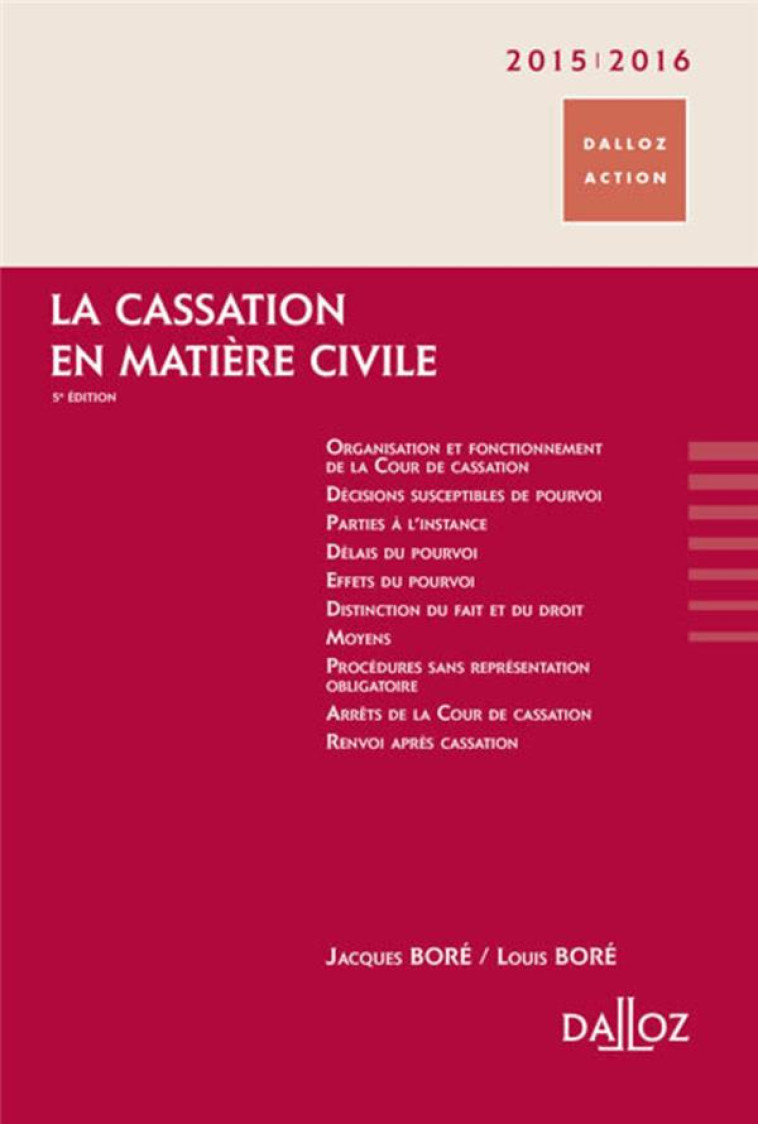 LA CASSATION EN MATIERE CIVILE 2015/2016. 5E ED. - BORE - Dalloz