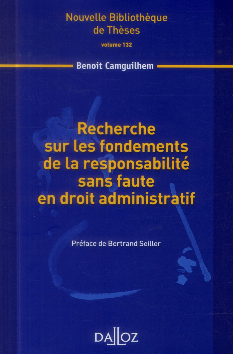 RECHERCHE SUR LES FONDEMENTS DE LA RESPONSABILITE SANS FAUTE EN DROIT ADMINISTRATIF - CAMGUILHEM BENOIT - Dalloz