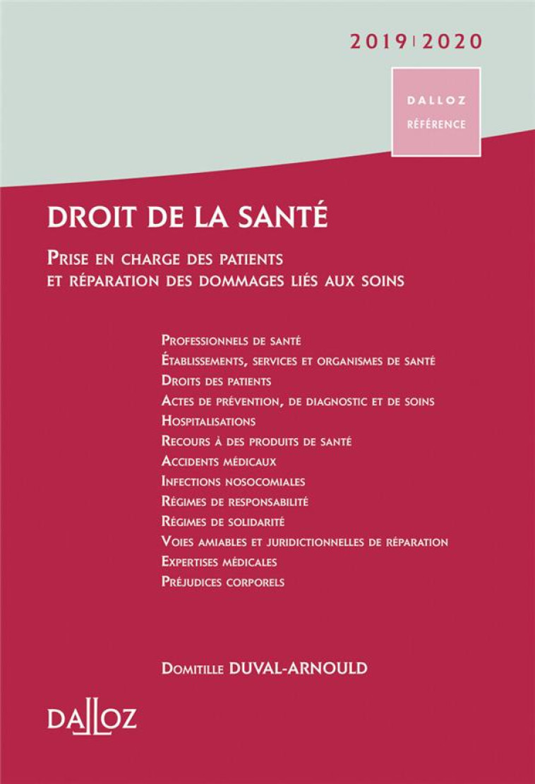 DROIT DE LA SANTE 2019/2020 - PRISE EN CHARGE DES PATIENTS ET REPARATION DES DOMMAGES CONSECUTIFS AU - DUVAL-ARNOULD D. - DALLOZ