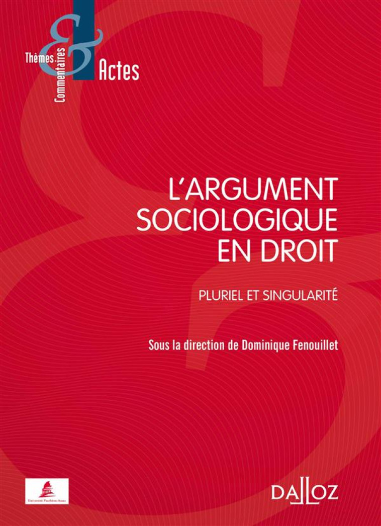 L'ARGUMENT SOCIOLOGIQUE EN DROIT  -  PLURIEL ET SINGULARITE - FENOUILLET DOMINIQUE - Dalloz