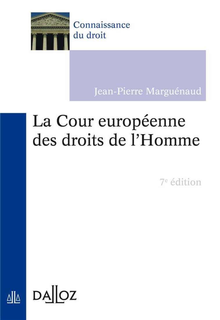 LA COUR EUROPEENNE DES DROITS DE L'HOMME (7E EDITION) - MARGUENAUD J-P. - Dalloz