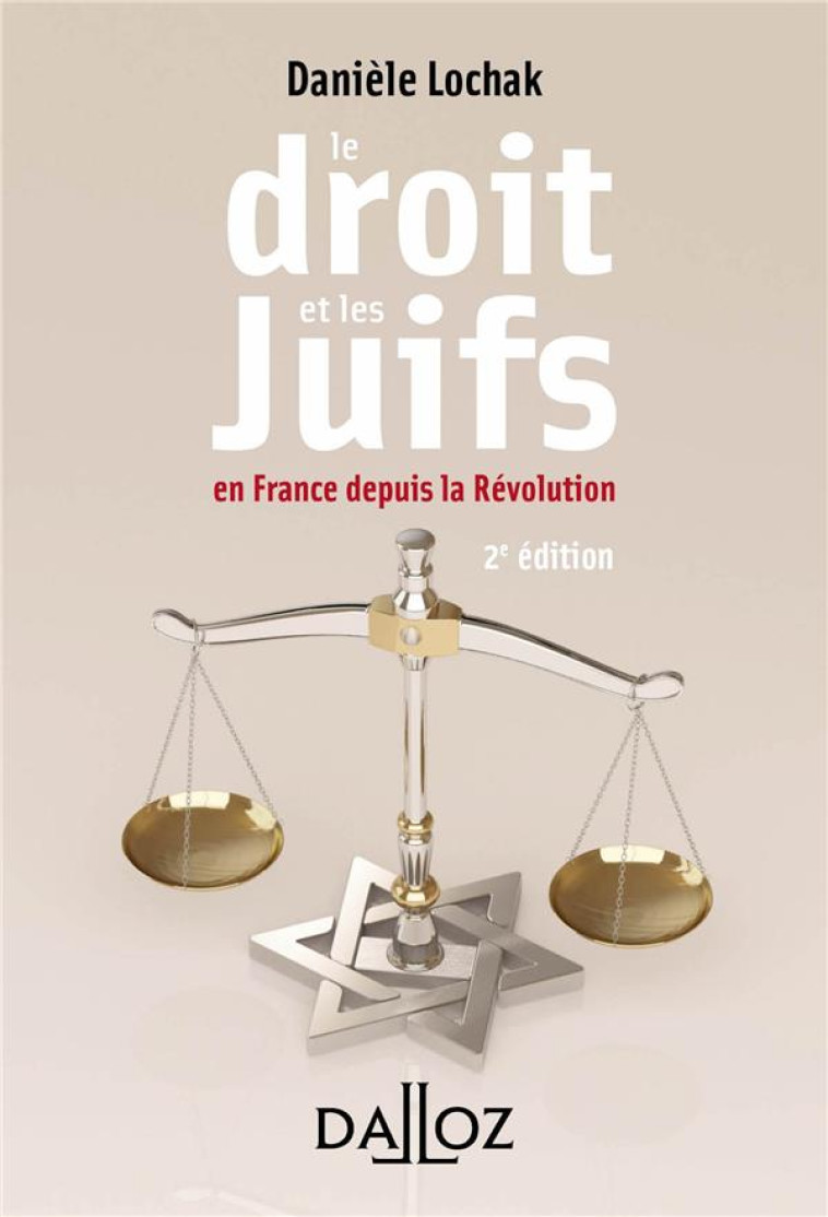 LE DROIT ET LES JUIFS EN FRANCE DEPUIS LA REVOLUTION - LOCHAK DANIELE - DALLOZ