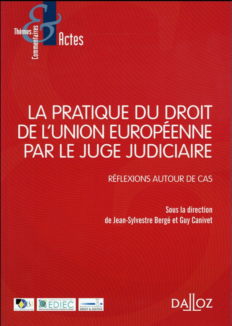 LA PRATIQUE DU DROIT DE L'UE PAR LE JUGE JUDICIAIRE - CANIVET GUY - Dalloz