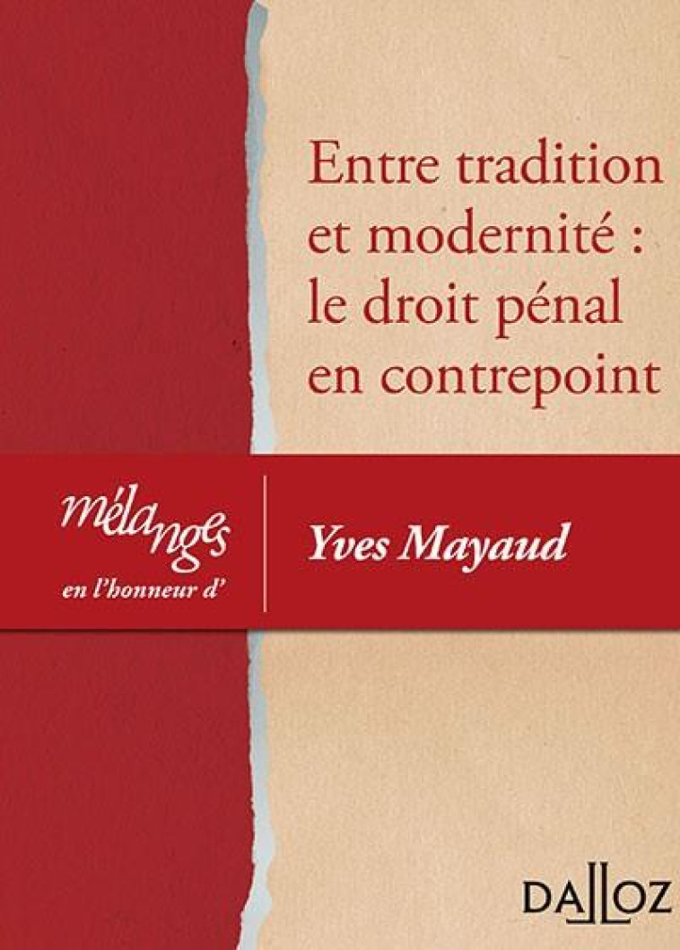 MELANGES EN L'HONNEUR D'YVES MAYAUD  -  ENTRE TRADITION ET MODERNITE : LE DROIT PENAL EN CONTREPOINT - COLLECTIF - DALLOZ