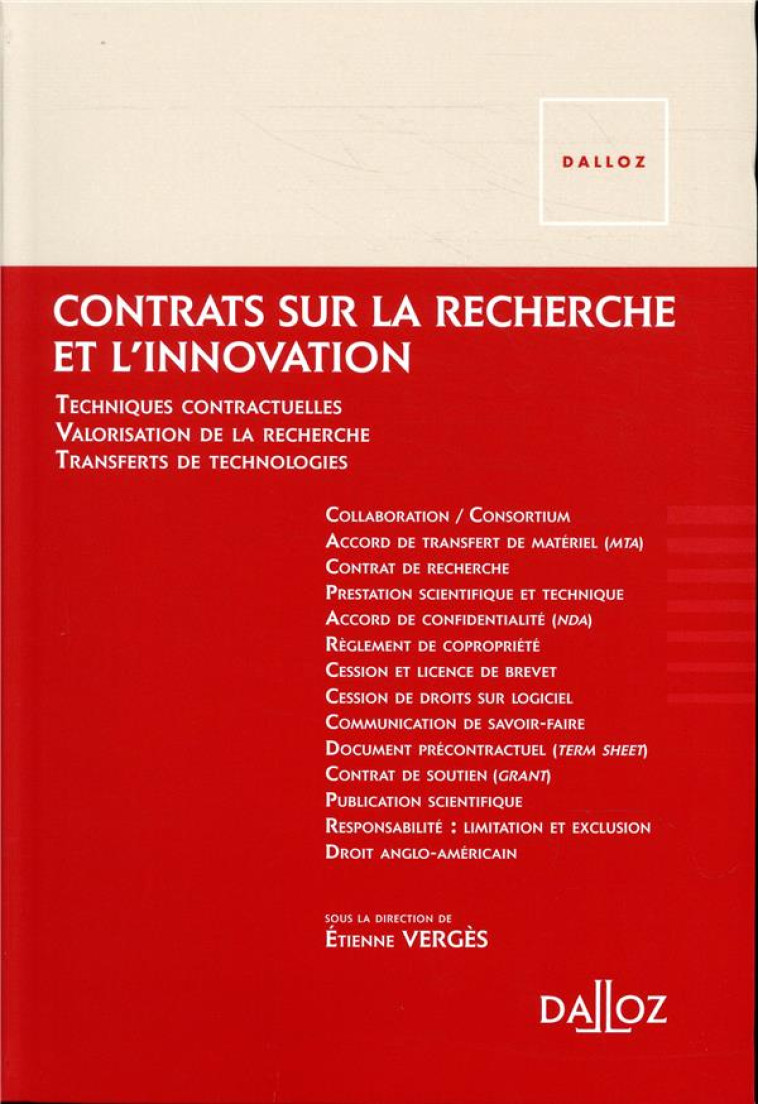 CONTRATS SUR LA RECHERCHE ET L'INNOVATION  -  TECHNIQUES CONTRACTUELLES, VALORISATION DE LA RECHERCHE, TRANSFERTS DE TECHNOLOGIES - VERGES ETIENNE - DALLOZ