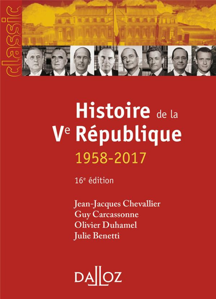 HISTOIRE DE LA VE REPUBLIQUE 1958-2017 (16E EDITION) - CHEVALLIER/DUHAMEL - Dalloz