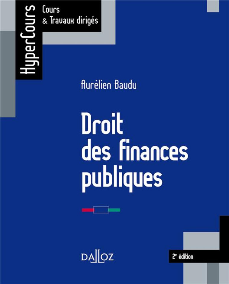 DROIT DES FINANCES PUBLIQUES (EDITION 2018) - BAUDU AURELIEN - DALLOZ