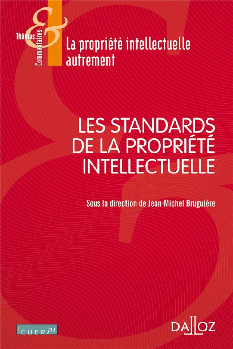 LES STANDARDS DE LA PROPRIETE INTELLECTUELLE - BRUGUIERE J-M. - DALLOZ