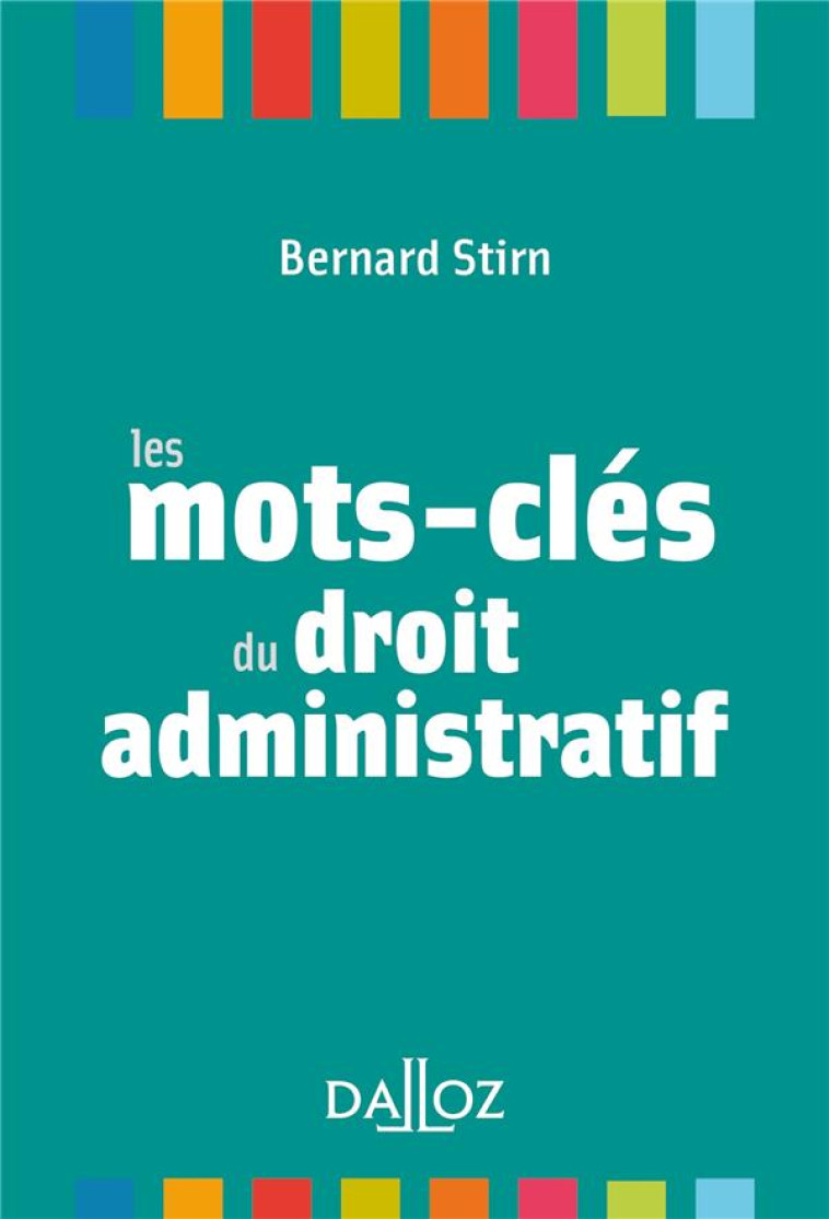 LES MOTS-CLES DU DROIT ADMINISTRATIF - STIRN BERNARD - DALLOZ