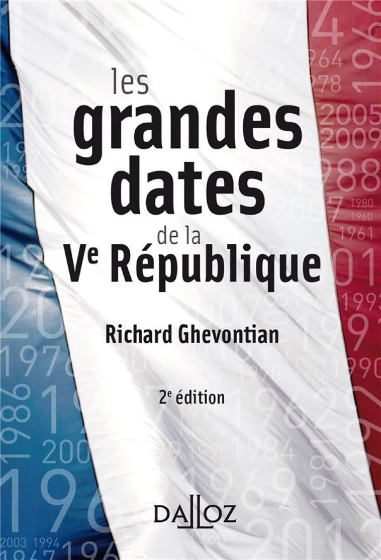 LES GRANDES DATES DE LA VE REPUBLIQUE (2E EDITION) - GHEVONTIAN RICHARD - DALLOZ