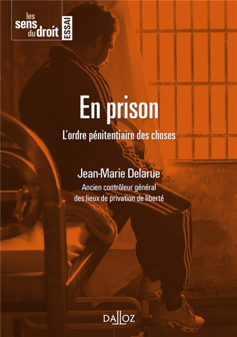 EN PRISON  -  L'ORDRE PENITENTIAIRE DES CHOSES - DELARUE JEAN-MARIE - DALLOZ