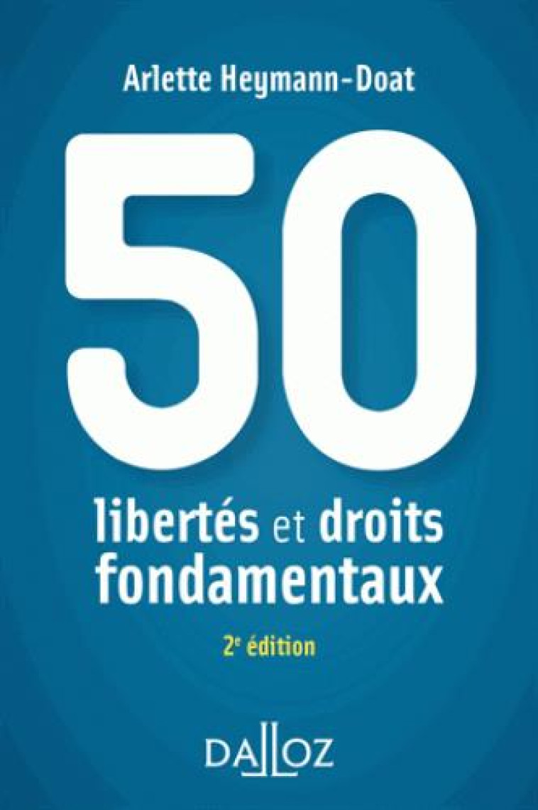 50 LIBERTES ET DROITS FONDAMENTAUX (2E EDITION) - HEYMANN-DOAT ARLETTE - Dalloz