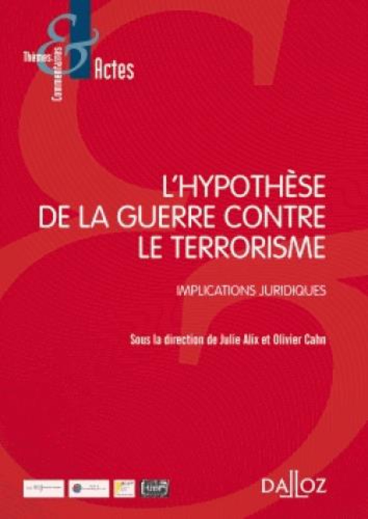 L'HYPOTHESE DE LA GUERRE CONTRE LE TERRORISME  -  IMPLICATIONS JURIDIQUES - CAHN OLIVIER - Dalloz