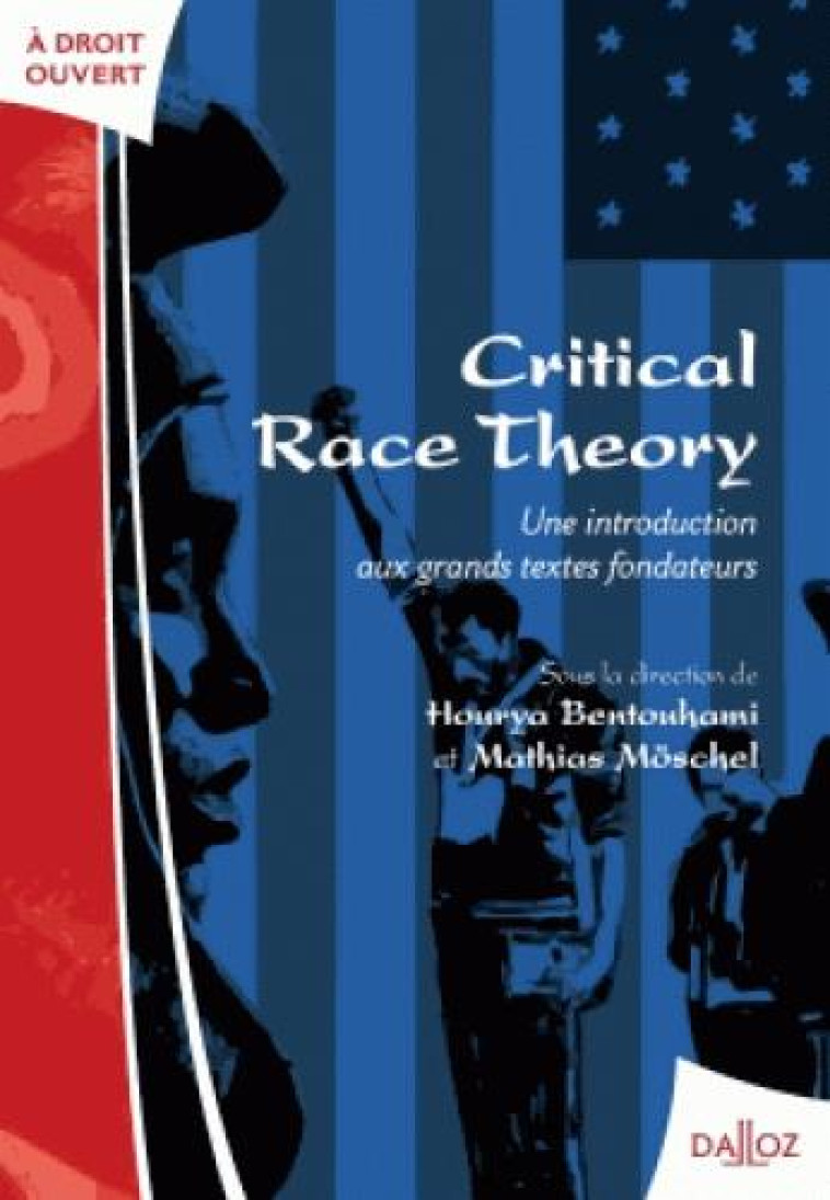 CRITICAL RACE THEORY : UNE INTRODUCTION AUX GRANDS TEXTES FONDATEURS - BENTOUHAMI HOURYA - Dalloz