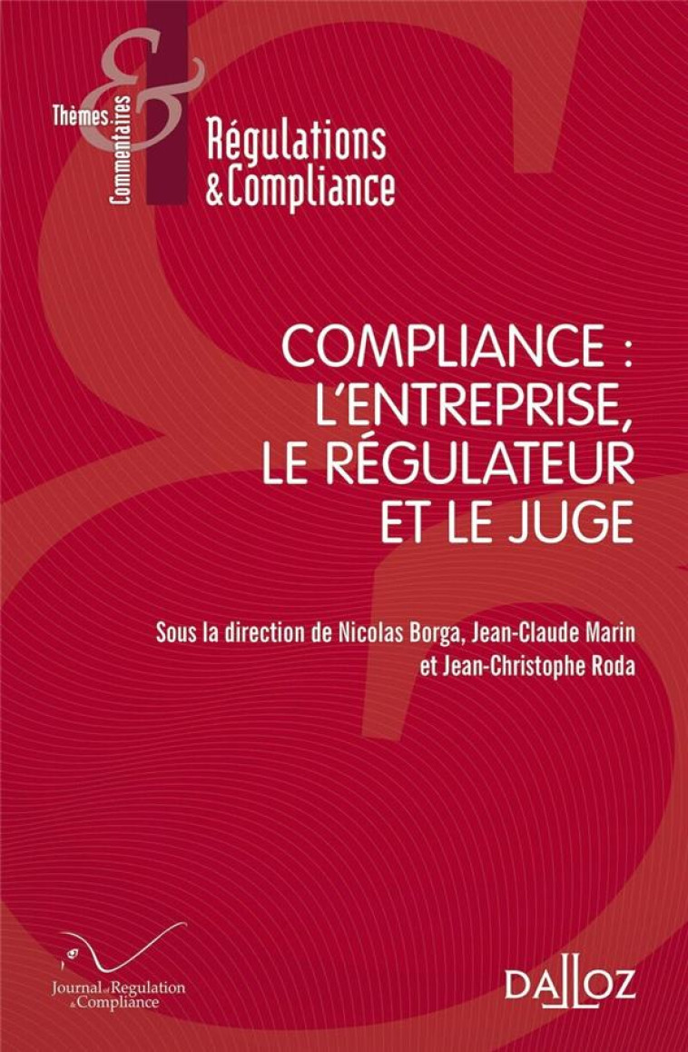 COMPLIANCE : L'ENTREPRISE, LE REGULATEUR ET LE JUGE - BORGA NICOLAS - DALLOZ