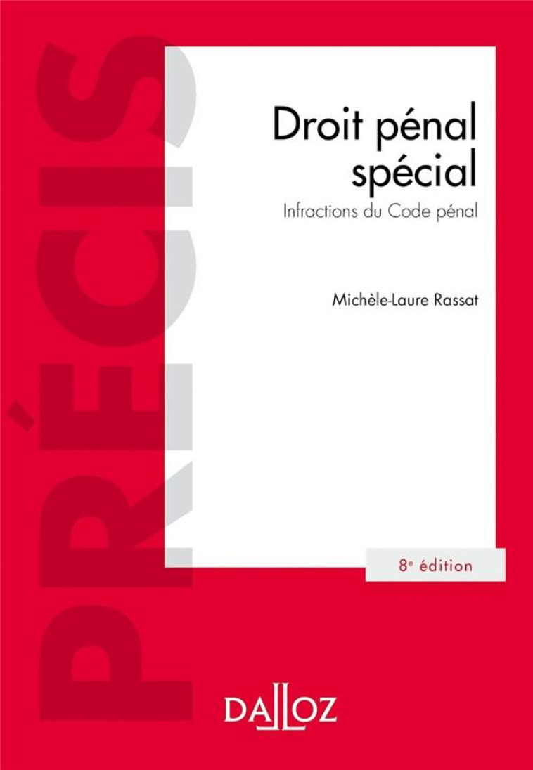 DROIT PENAL SPECIAL  -  INFRACTIONS DU CODE PENAL (8E EDITION) - RASSAT MICHELE-LAURE - DALLOZ