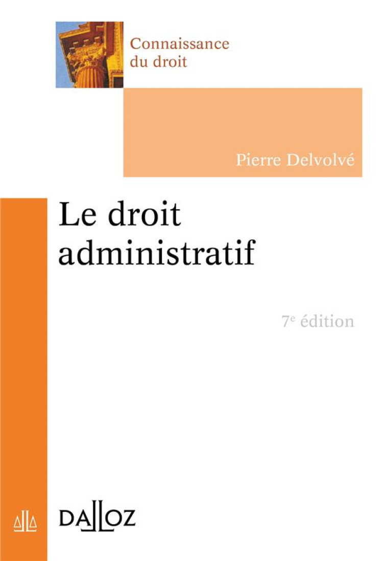 LE DROIT ADMINISTRATIF (7E EDITION) - DELVOLVE PIERRE - DALLOZ