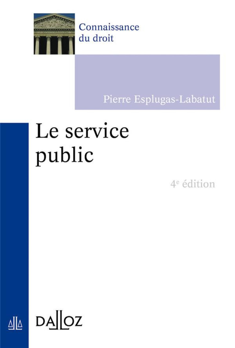 LE SERVICE PUBLIC. 4E ED. - ESPLUGAS-LABATUT P. - DALLOZ