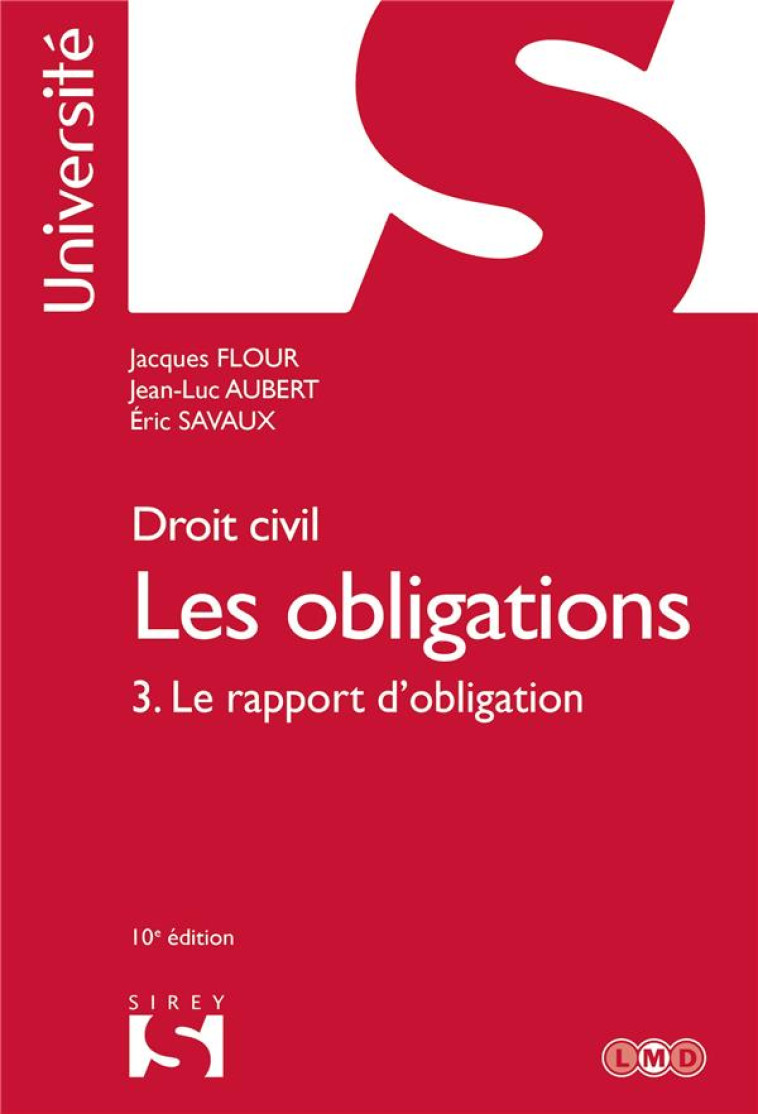 DROIT CIVIL : LES OBLIGATIONS TOME 3 : LE RAPPORT D'OBLIGATION (10E EDITION) - FLOUR/AUBERT/SAVAUX - DALLOZ