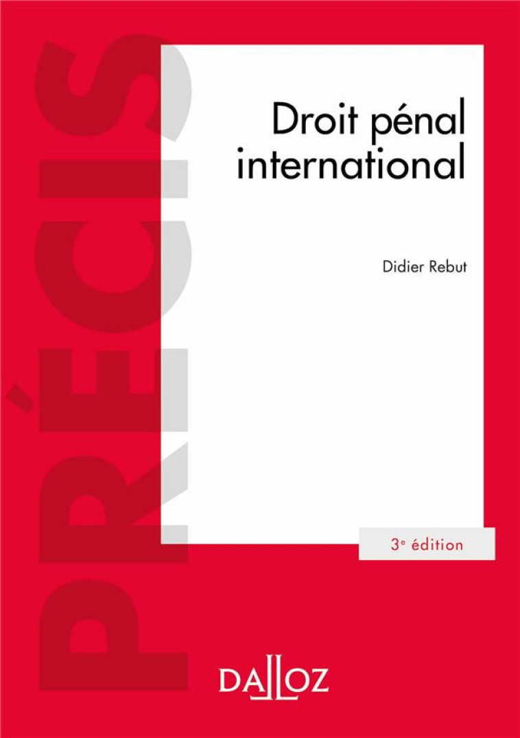 DROIT PENAL INTERNATIONAL (EDITION 2018) - REBUT DIDIER - DALLOZ