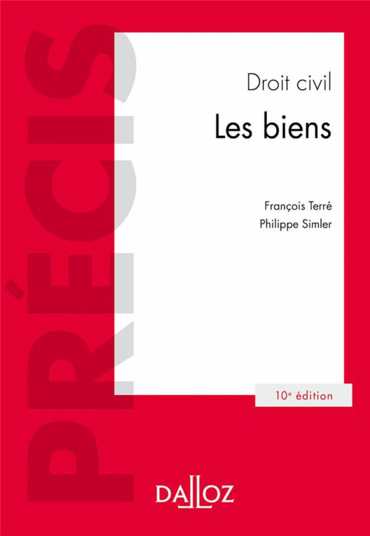 DROIT CIVIL.LES BIENS. 10E ED. - TERRE/SIMLER - DALLOZ