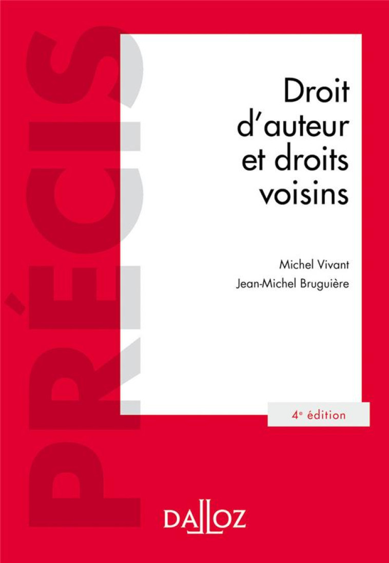 DROIT D'AUTEUR ET DROITS VOISINS (4E EDITION) - VIVANT/BRUGUIERE - DALLOZ