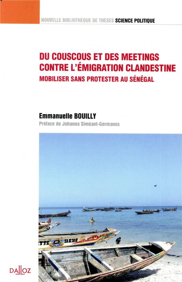 DU COUSCOUS ET DES MEETINGS CONTRE L'EMIGRATION CLANDESTINE : MOBILISER SANS PROTESTER AU SENEGAL - BOUILLY EMMANUELLE - DALLOZ