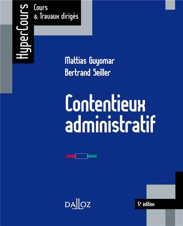 CONTENTIEUX ADMINISTRATIF (5E EDITION) - GUYOMAR/SEILLER - DALLOZ