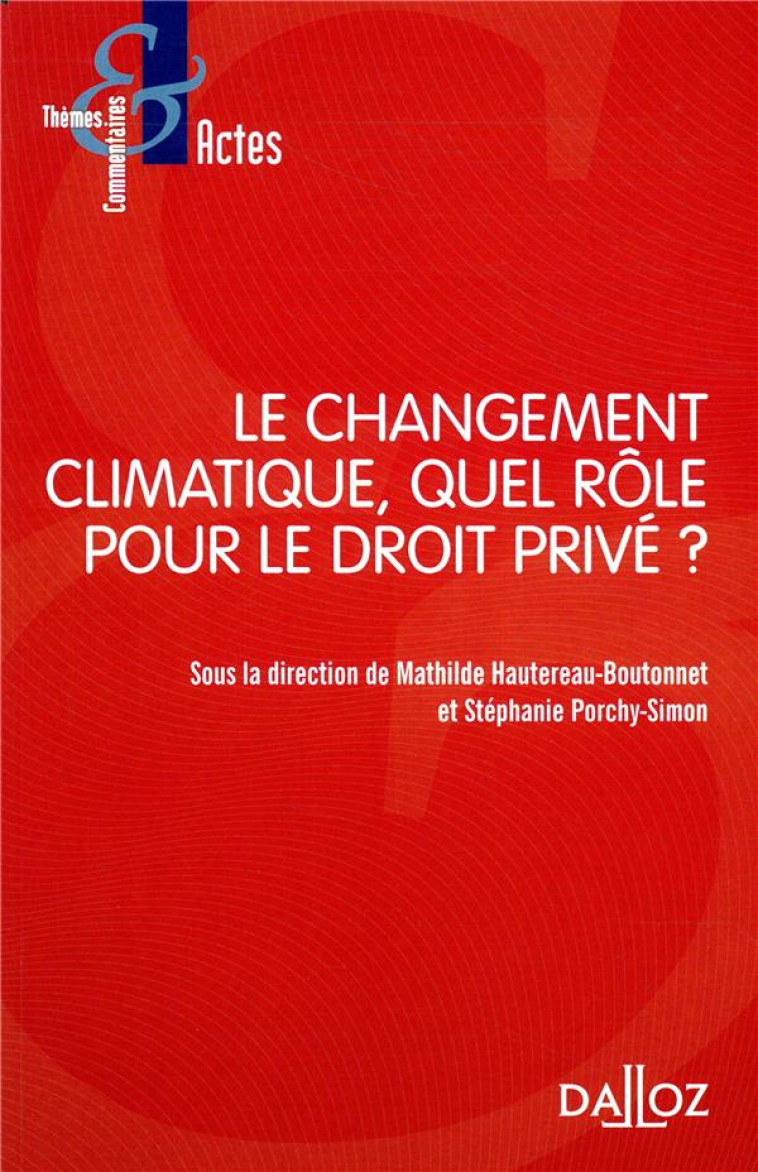 LE CHANGEMENT CLIMATIQUE, QUEL ROLE POUR LE DROIT PRIVE ? - HAUTEREAU-BOUTONNET - DALLOZ