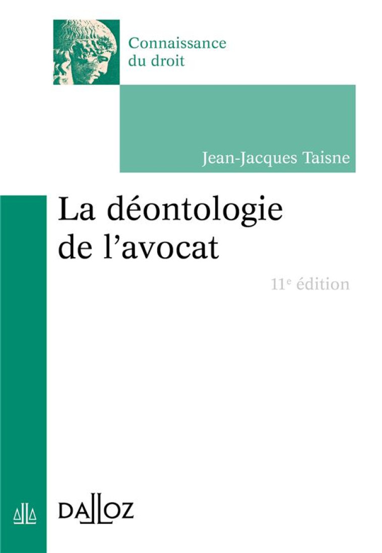 LA DEONTOLOGIE DE L'AVOCAT - TAISNE JEAN-JACQUES - DALLOZ