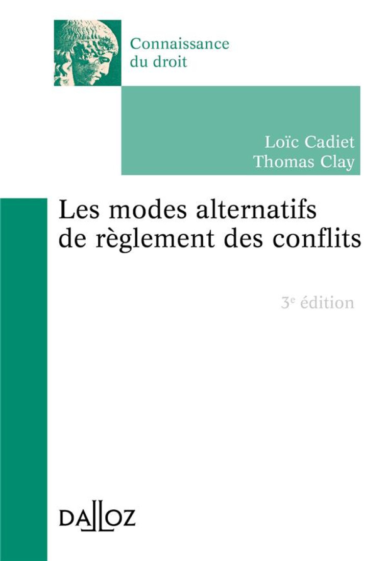 LES MODES ALTERNATIFS DE REGLEMENT DES CONFLITS (3E EDITION) - CADIET/CLAY - DALLOZ