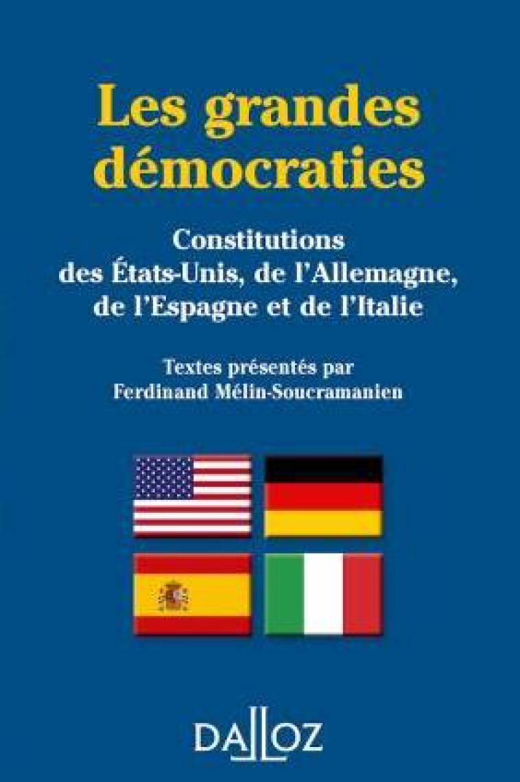 LES GRANDES DEMOCRATIES  -  CONSTITUTIONS DES ETATS-UNIS., DE L'ALLEMAGNE., DE L'ESPAGNE ET DE L'ITALIE - COLLECTIF - DALLOZ