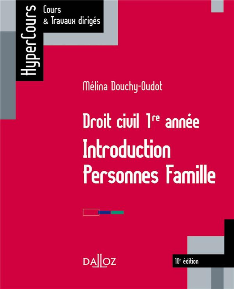 DROIT CIVIL  -  1RE ANNEE  -  INTRODUCTION PERSONNES FAMILLE (10E EDITION) - DOUCHY-OUDOT MELINA - DALLOZ