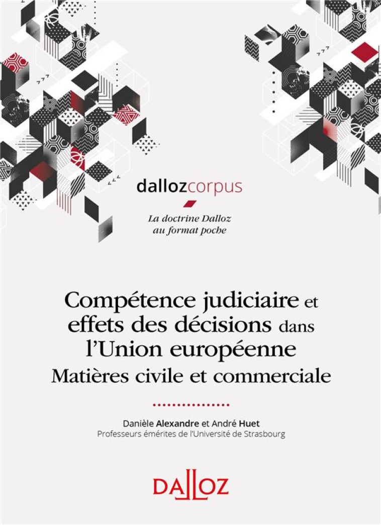 COMPETENCE JUDICIAIRE ET EFFETS DES DECISIONS DANS L'UNION EUROPEENNE  -  MATIERES CIVILE ET COMMERCIALE - ALEXANDRE/HUET - DALLOZ