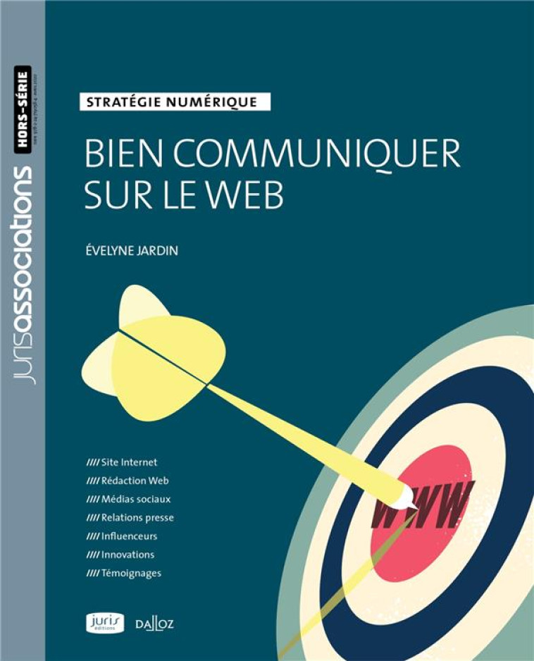 BIEN COMMUNIQUER SUR LE WEB  -  STRATEGIE NUMERIQUE - JARDIN EVELYNE - DALLOZ