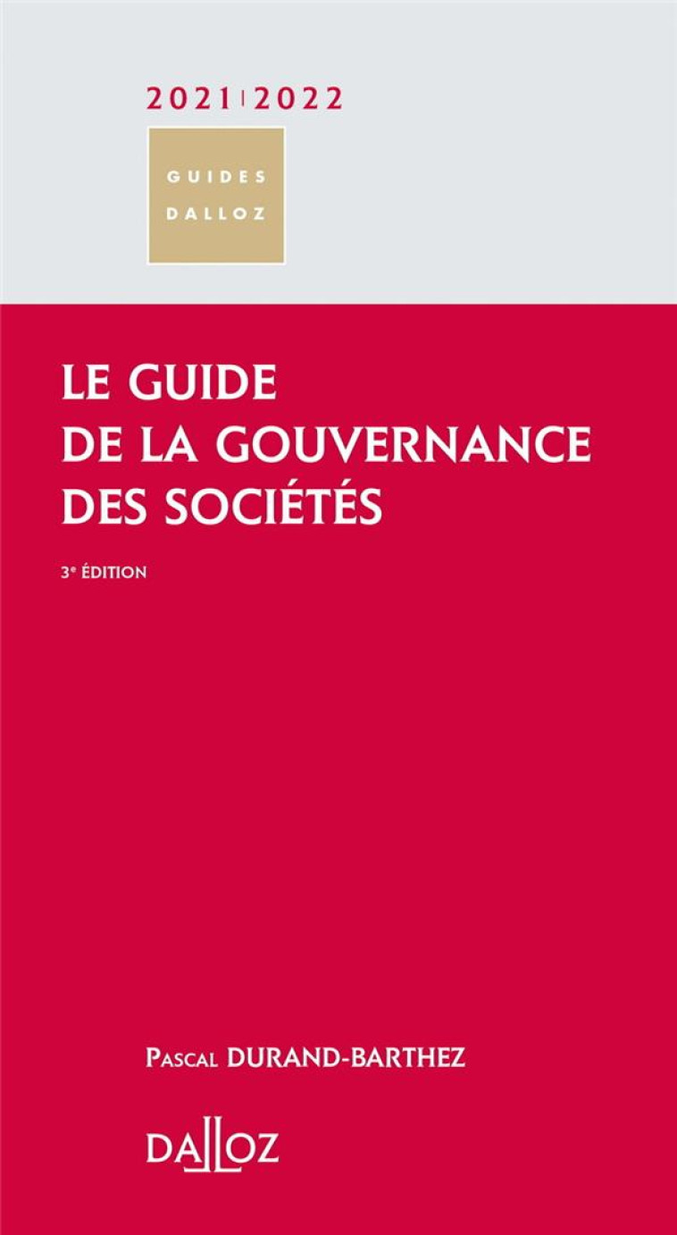 LE GUIDE DE LA GOUVERNANCE DES SOCIETES 2021/22. 3E ED. - DURAND-BARTHEZ P. - DALLOZ