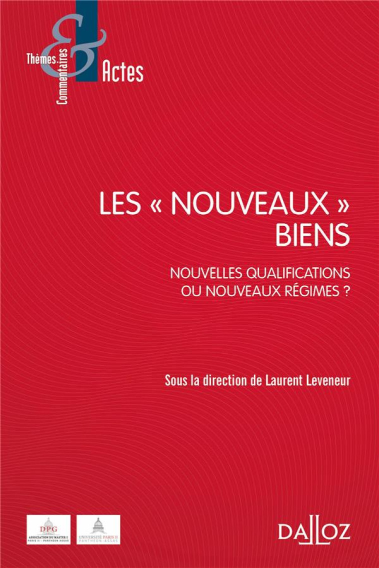 LES NOUVEAUX BIENS  -  NOUVELLES QUALIFICATIONS OU NOUVEAUX REGIMES ? - LEVENEUR LAURENT - DALLOZ