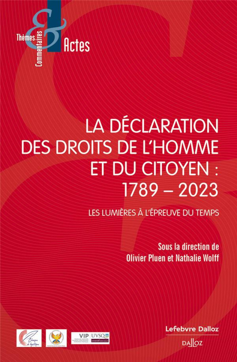 LA DECLARATION DES DROITS DU 26 AOUT 1789 A L'AUBE DU XXIE SIECLE : ENTRE ESPOIR D'ETERNITE ET RISQUE ET RUPTURE - PLUEN OLIVIER - DALLOZ